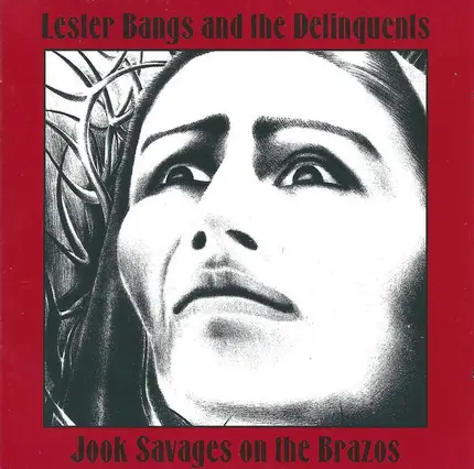 Lester Bangs And The Delinquents - Jook Savages on the Brazos