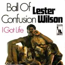 7inch Vinyl Single - Lester Wilson - Ball Of Confusion / I Got Life