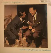 Lester Young , Roy Eldridge And Harry Edison - Laughin' to Keep from Cryin'