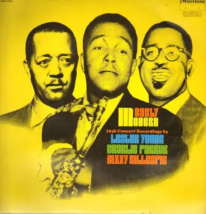 Lester Young / Charlie Parker / Dizzy Gillespie - Early Modern: 1946 Concert Recordings