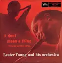 LP - Lester Young And His Orchestra - It Don't Mean A Thing (If It Ain't Got That Swing)