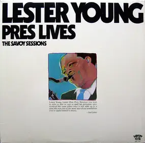 Lester Young - Pres Lives!