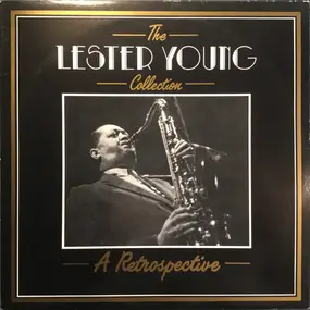 Lester Young - The Lester Young Collection - A Retrospective