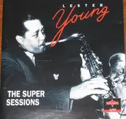 Lester Young - The Super Sessions