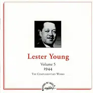 Lester Young - Volume 5 - 1944 - The Complementary Works