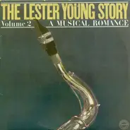Lester Young - The Lester Young Story Vol. 2 - A Musical Romance