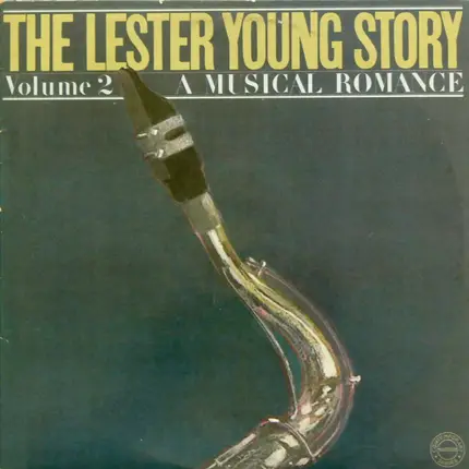 Lester Young - The Lester Young Story Vol. 2 - A Musical Romance
