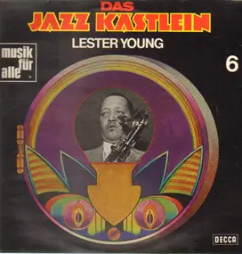 Lester Young - Das Jazz Kästlein 6: PREZ - Kansas City Six