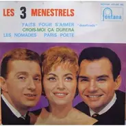 Les Trois Ménestrels - Faits Pour S'aimer, Crois-Moi Ca Durera, Les Nomades, Paris Poète