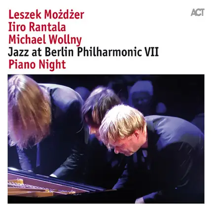 Leszek Możdżer , Iiro Rantala , Michael Wollny - Jazz At Berlin Philharmonic VII - Piano Night