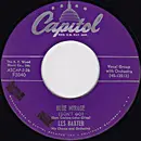 7'' - Les Baxter, His Chorus And Orchestra / Les Baxter And The Bombers - Blue Mirage (Don't Go) / I Ain't Mad At You (Honey Baby)