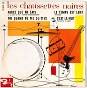 Les Chaussettes Noires - Parce Que Tu Sais / Le Temps Est Lent