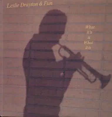 Leslie Drayton & Fun - What it is is What it is