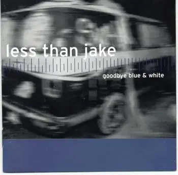 Less Than Jake - GOODBYE BLUE & WHITE