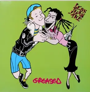 LESS THAN JAKE - GREASED