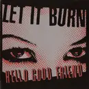 CD - Let It Burn - Hello Good Friend