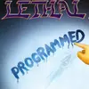 LP - Lethal - Programmed