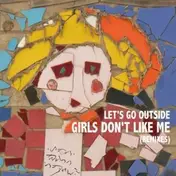Let's Go Outside - Girls Don't Like Me (Remixes)
