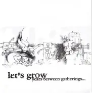 Lets Grow - Years Between Gatherings