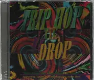 Level X / Hash Den / Numb Factory a.o. - Trip Hop Til U Drop