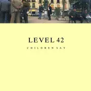 7'' - Level 42 - Children Say