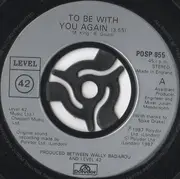 7'' - Level 42 - To Be With You Again