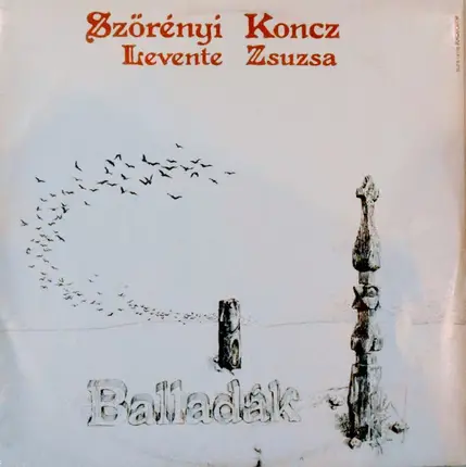 Levente Szörényi , Zsuzsa Koncz - Balladák