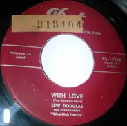 Lew Douglas And His Orchestra - With Love  / I'm Getting Sentimental Over You