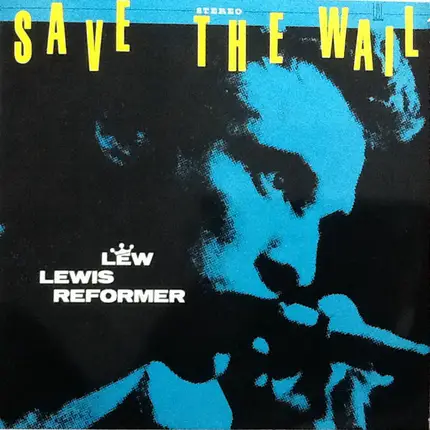 Lew Lewis Reformer - Save the Wail
