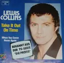 7inch Vinyl Single - Lewis Collins - Take It Out On Time