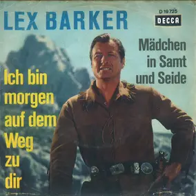 Lex Barker - Mädchen In Samt Und Seide / Ich Bin Morgen Auf Dem Weg Zu Dir