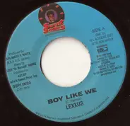 Lexxus - Boy Like We