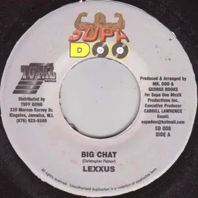 Lexxus - Big Chat / Some Gal