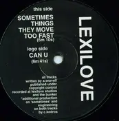 Lexi Love - Sometimes Things They Move Too Fast