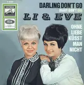 LI - Darling Don't Go / Ohne Liebe Küsst Man Nicht