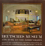 Bach / Mozart / Scarlatti a.o. - Deutsches Museum - Alte Musik Aus Vier Jahrhunderten