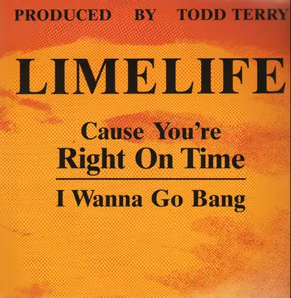 Limelife, Lime Life - Cause You're Right On Time / I Wanna Go Bang