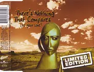 Limited Edition - There's nothing that compares (to your love)