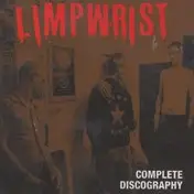Limp Wrist - Complete Discography