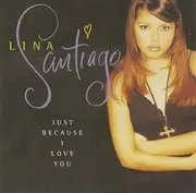 12'' - Lina Santiago - Just Because I Love You
