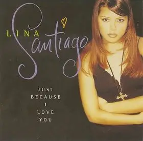 Lina Santiago - Just Because I Love You