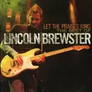 CD - Lincoln Brewster - Let The Praises Ring (The Best Of Lincoln Brewster)