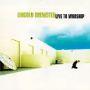 CD - Lincoln Brewster - Live To Worship