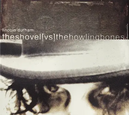 Lincoln Durham - Theshovel[vs]thehowlingbones