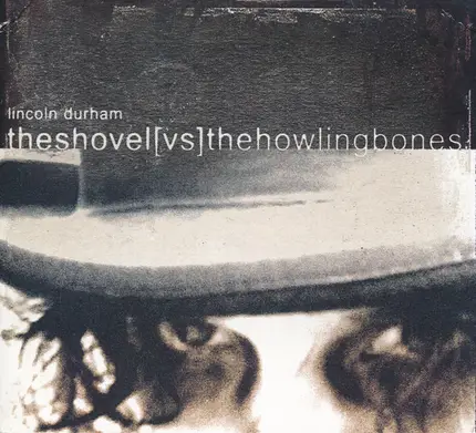 Lincoln Durham - Theshovel[vs]thehowlingbones