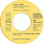 7inch Vinyl Single - Linda Timm - Too Late To Make Me Over