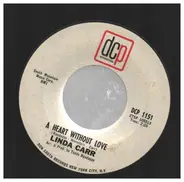 Linda Carr - A Heart Without Love / Should I Be Happy For You Baby