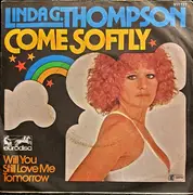 7inch Vinyl Single - Linda G. Thompson - Come Softly / Will You Still Love Me Tomorrow