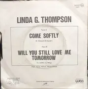 7inch Vinyl Single - Linda G. Thompson - Come Softly / Will You Still Love Me Tomorrow