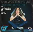 7inch Vinyl Single - Linda Lee - Love Was The Magic / There's No Matter